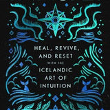 InnSaei: Heal, Revive, & Reset with the Icelandic Art of Intuition by Hrund Gunnsteinsdottir